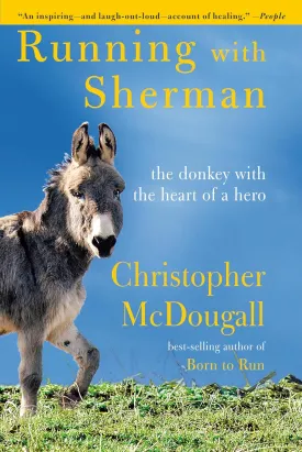 Running with Sherman: The Donkey with the Heart of a Hero Hardcover  Deckle Edge, October 15, 2019